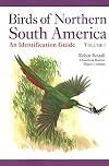 Birds of Northern South America - An Identification Guide: Volume 1: Species Accounts