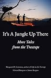 Its A Jungle Up There More Tales From The Treetops