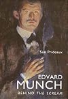 Edvard Munch: Behind the Scream