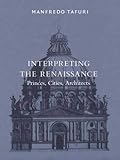 Interpreting The Renaissance Princes Cities Architects