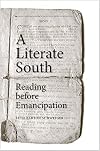 A Literate South: Reading before Emancipation
