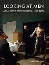 Looking at Men: Art, Anatomy and the Modern Male Body