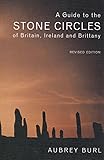 A Guide To The Stone Circles Of Britain Ireland And Brittany
