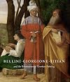 Bellini, Giorgione, Titian, and the Renaissance of Venetian Painting