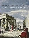 James 'Athenian' Stuart: The Rediscovery of Antiquity (Bard Graduate Center for Studies in the Decorative Arts, Design & Culture)