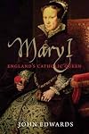 Mary I: England's Catholic Queen