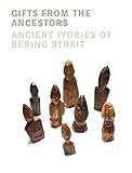 Gifts From The Ancestors Ancient Ivories Of Bering Strait