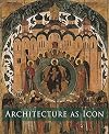 Architecture as Icon: Perception and Representation of Architecture in Byzantine Art