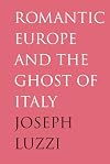 Romantic Europe and the Ghost of Italy