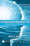 Configuring The Networked Self Law Code And The Pay Of Everyday Practice
