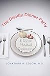 The Deadly Dinner Party: and Other Medical Detective Stories