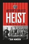 History's Greatest Heist: The Looting of Russia by the Bolsheviks