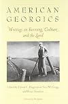 American Georgics: Writings on Farming, Culture, and the Land