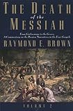 The Death Of The Messiah From Gethsemane To The Grave V 2 A Commentary On The Passion Narratives In The Four Gospels