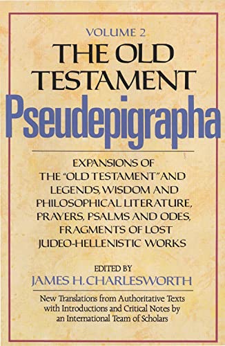 The Old Testament Pseudepigrapha, Volume 2: Expansions of the Old Testament and Legends, Wisdom and Philosophical Literature, Prayers, Psalms and Odes, Fragments of Lost Judeo-Hellenistic Works book cover