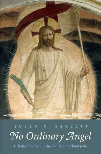 No Ordinary Angel: Celestial Spirits and Christian Claims about Jesus book cover