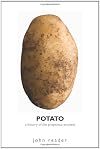 Potato: A History of the Propitious Esculent