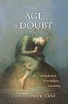 The Age of Doubt: Tracing the Roots of Our Religious Uncertainty