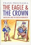 The Eagle and the Crown: Americans and the British Monarchy