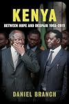 Kenya: Between Hope and Despair, 1963-2011