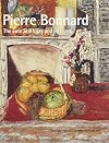 Pierre Bonnard: The Late Still Lifes and Interiors