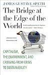 The Bridge at the Edge of the World: Capitalism, the Environment, and Crossing from Crisis to Sustainability