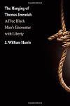 The Hanging of Thomas Jeremiah: A Free Black Man's Encounter with Liberty