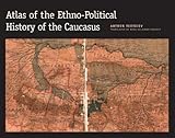Atlas Of The Ethnopolitical History Of The Caucasus