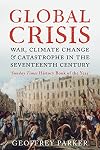 Global Crisis : War, Climate Change and Catastrophe in the Seventeenth Century