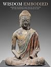 Wisdom embodied : Chinese Buddhist and Daoist sculpture in the Metropolitan Museum of Art