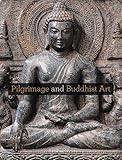 Pilgrimage and Buddhist Art