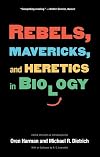 Rebels, Mavericks, and Heretics in Biology
