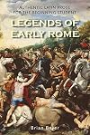 Legends of Early Rome: Authentic Latin Prose for the Beginning Student