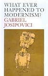 What Ever Happened to Modernism?