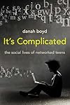 It's Complicated: The Social Lives of Networked Teens