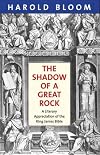 The Shadow of a Great Rock: A Literary Appreciation of the King James Bible