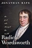 Radical Wordsworth The Poet Who Changed The World