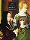 Kings, Queens, and Courtiers: Art in Early Renaissance France