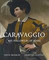 Caravaggio and His Followers in Rome (cat. exp., Ottawa, National Gallery of Canada, 17 giugno - 11 settembre 2011; Fort Worth, Kimbell Art Museum, 9 ottobre 2011 - 8 gennaio 2012)