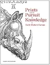 Prints and the Pursuit of Knowledge in Early Modern Europe (Harvard Art Museums)