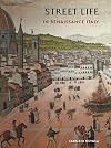 Street Life in Renaissance Italy