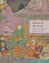 Sultans of the South: Arts of India's Deccan Courts, 1323-1687 (Metropolitan Museum of Art)