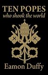 Ten Popes Who Shook the World