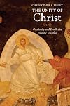 The Unity of Christ: Continuity and Conflict in Patristic Tradition