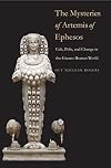 The Mysteries of Artemis of Ephesos: Cult, Polis, and Change in the Graeco-Roman World