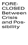 Foreclosed: Between Crisis and Possibility (Whitney Museum of American Art)
