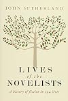 Lives of the Novelists: A History of Fiction in 294 Lives