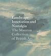 Landscape, Innovation, and Nostalgia: The Manton Collection of British Art