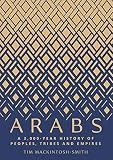 Arabs A 3000year History Of Peoples Tribes And Empires