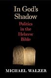 In Gods Shadow A Political Theorist Reads The Hebrew Bible